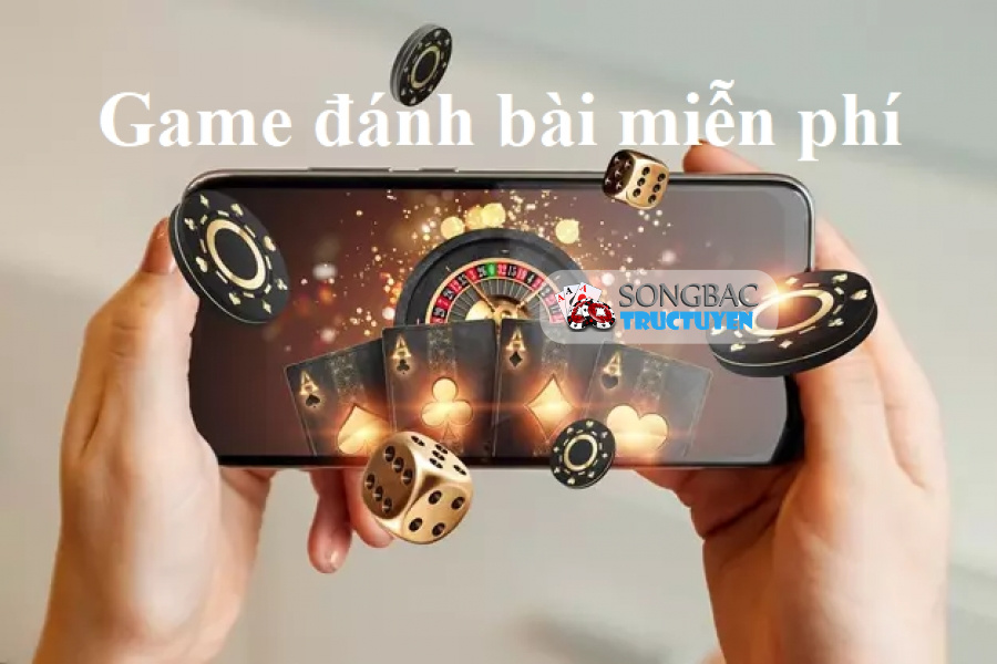 Các game đánh bài miễn phí được yêu thích nhất hiện nay