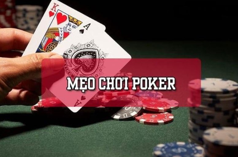 Mẹo chơi Poker giúp người chơi thắng liên tục